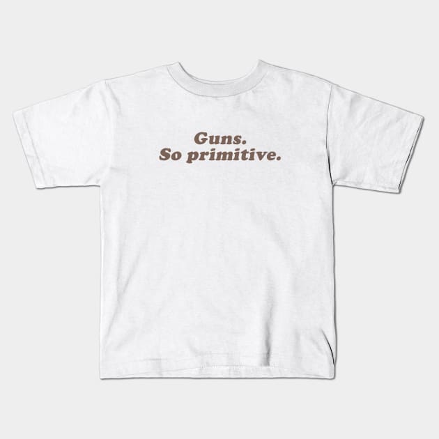 guns, so primitive Kids T-Shirt by beunstoppable